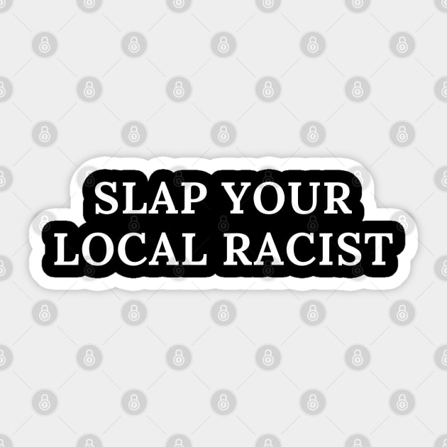 Slap Your Local Racist Sticker by busines_night